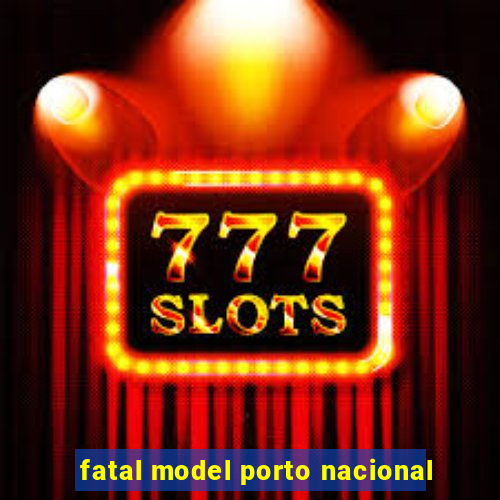 fatal model porto nacional